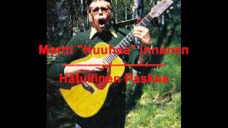 Martti quotHuuhaaquot Innanen  Hatullinen Paskaa [upl. by Isaiah]