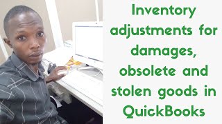 Inventory adjustments for damages obsolete and stolen goods in QuickBooks Accounting software [upl. by Julianne478]