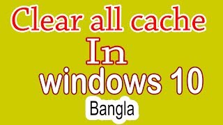 How to Clear All Cache in Windows 10 How To Remove Junk files In Windows 10 Bangla Tutorial [upl. by Aneleairam]