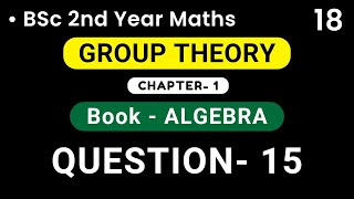 Group Theory  QUESTION 15   Algebra  BSc 2nd Year  HPU [upl. by Ezarras]