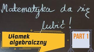 Matematyka da się lubić Ułamek algebraiczny Skracanie i rozszerzanie ułamków algebraicznych 31 [upl. by Neenaej]