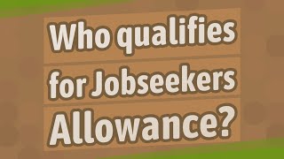 Who qualifies for Jobseekers Allowance [upl. by Thenna]