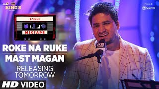 TSeries Mixtape Roke Na Ruke amp Mast Magan Song Teaser  Releasing Tomorrow [upl. by Htebzile]