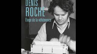 Denis Roche  Éloge de la véhémence et Temps profond [upl. by Keung]