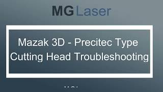 Mazak 3D  Precitec Type Cutting Head Troubleshooting [upl. by Ronald115]