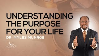 How To Know The Purpose Of Your Life Find Direction With Dr Myles Munroe  MunroeGlobalcom [upl. by Eves784]