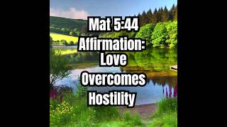 Mat 544 Affirmation Love Overcomes Hostility [upl. by Droffats786]