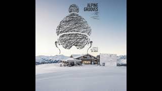 Alpine Grooves 13 coolnest edition Kristallhütte OUT NOW teaser [upl. by Ricardo]