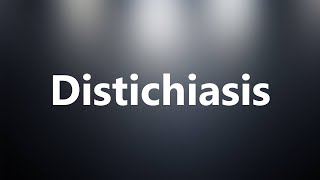 Distichiasis  Medical Meaning and Pronunciation [upl. by Nnek775]