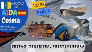 AIDAcosma Kanaren Vlog 161223122023 Seetag Teneriffa Fuerteventura [upl. by Petronia]