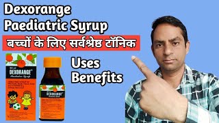 Dexorange paediatric Syrup Uses in hindi छोटे बच्चों की सेहत का खज़ाना है [upl. by Zapot]