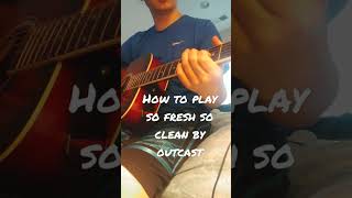 HOW TO PLAY SO FRESH SO CLEAN BY OUTCAST ON GUITAR outcast guitar guitarlesson [upl. by Icats]