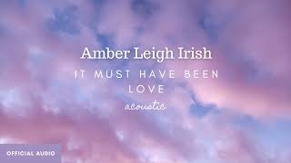 It Must Have Been Love acoustic cover  Amber Leigh Irish Official audio art [upl. by Yeliab]