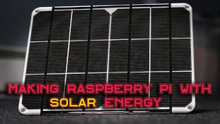 Making Raspberry Pi with Solar Energy [upl. by Cohl]