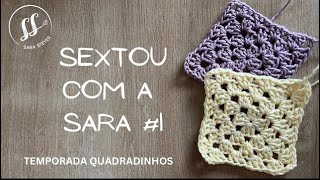 SEXTOU COM A SARA 1  granny square  o quadradinho de crochê mais fácil [upl. by Nedloh195]