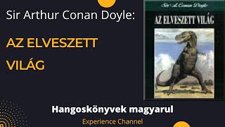 Sir Arthur Conan Doyle Az elveszett világ Hangoskönyv [upl. by Nobie]