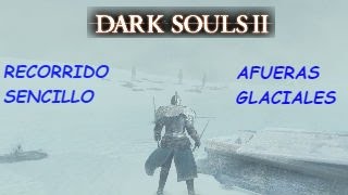 DARK SOULS 2  RECORRIDO SENCILLO AFUERAS GLACIARES [upl. by Illac]