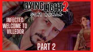 Dying Light 2 Were INFECTED  Welcome To Villedor  PS5 [upl. by Ynehpets924]