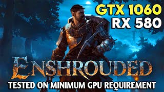 RX 580 and GTX 1060  ENSHROUDED Performance Test [upl. by Valerye]