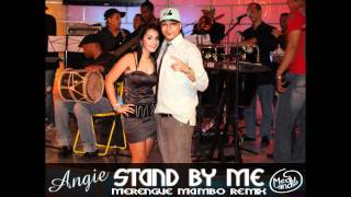 Angie  Stand by me  Merengue Mambo Remix  MedyLandia Copa Records RD [upl. by Ayerhs]