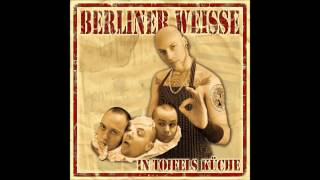 Berliner Weisse  In Toifels Küche Full Album [upl. by Chrotoem]