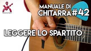 Lezione 42  Leggere lo Spartito  Nuovo Manuale Completo di Chitarra Massimo Varini [upl. by Judd86]