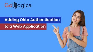 Adding Okta Authentication to a Web Application  Okta  GoLogica [upl. by Hubbard580]