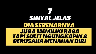 7 SINYAL JELAS DIA SEBENARNYA JUGA MEMILIKI RASA TAPI SULIT MENGUNGKAPKAN amp BERUSAHA MENAHAN DIRI [upl. by Attevad]