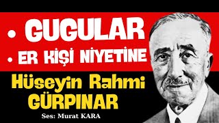 quotEr Kişi Niyetinequot quotGugularquot Hüseyin Rahmi Gürpınar Sesli Kitap Dinle [upl. by Ingemar469]