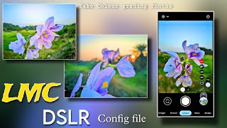 LMC 84 r18 DSLR shoot Config file 🦜 For Colour grading Photos 🔥  Best Config file For LMC gcam [upl. by Adiell680]