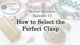 Better Beader Episode 13 How to Select The Perfect Clasp for Your Jewelry Project [upl. by Dragoon]