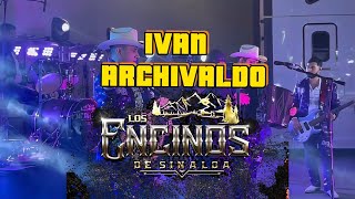 Los Encinos De Sinaloa  Ivan Archivaldo en vivo [upl. by Fiden]