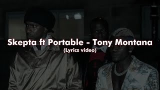 Skepta ft Portable  Tony Montana Lyrics video SKEPTAOFFICIAL [upl. by Mccoy]