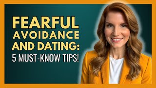 FearfulAvoidant Attachment and Dating 5 MustKnow Tips [upl. by Sitoiganap200]