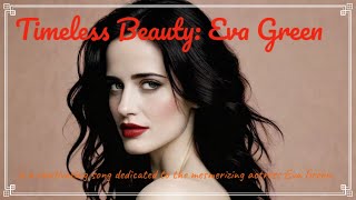 quotTimeless Beauty Eva Greenquot is a captivating song dedicated to the mesmerizing actress Eva Green [upl. by Hanafee]