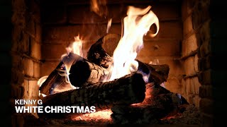 Kenny G  White Christmas Official Audio Christmas Music  Fireplace [upl. by Htor]