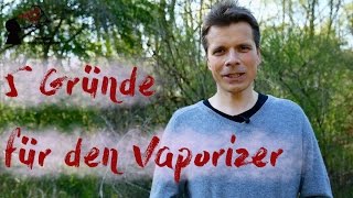 5 Gründe für den Vaporizer [upl. by Doreg]