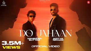 DO JAHAAN  OFFICIAL VIDEO  MANINDER BUTTAR  ADITYA RIKHARI  PUNJABI SONG 2023 [upl. by Martijn]