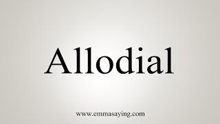 How To Say Allodial [upl. by Oralle]