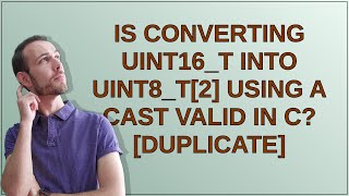 Is converting uint16t into uint8t2 using a cast valid in C [upl. by Orvah]