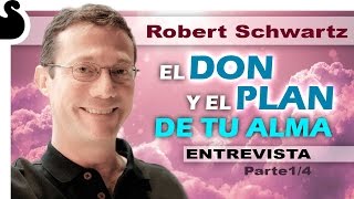 EL DON Y EL PLAN DE TU ALMA  Parte 14  Entrevista a Robert Schwartz [upl. by Akla186]