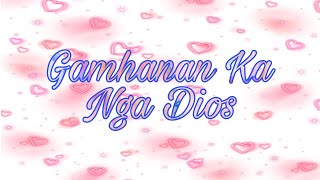 GAMHANAN KA NGA DIOS with LYRICS  BISAYA CHRISTIAN SONG [upl. by Saidee]