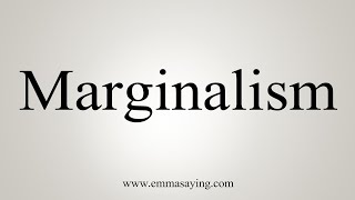 How To Say Marginalism [upl. by Parnell152]