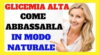 Glicemia Alta Come Abbassarla in Modo Naturale 👌✔️ [upl. by Yllac]