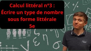 Calcul littéral n°3  Ecrire un type de nombre sous forme littérale  5e [upl. by Uhile]