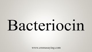 How To Say Bacteriocin [upl. by Andria435]