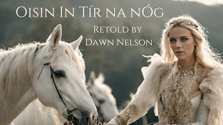 Oisin amp Tír na nÓg  Irish Legend from the Fianna Cycle [upl. by Roselyn]