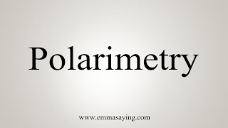 How To Say Polarimetry [upl. by Lunn]