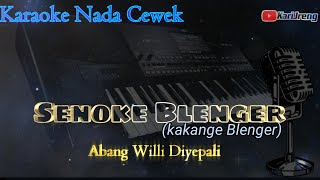 Senoke Blener Kakange Blenger Abang Willi Diyepali Karaoke Nada Cewek [upl. by Lefton607]