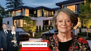 DAME MAGGIE SMITH Cause of death revealed  AGE 2SONS HUSBAND NET WORTH amp CAREER [upl. by Iat]